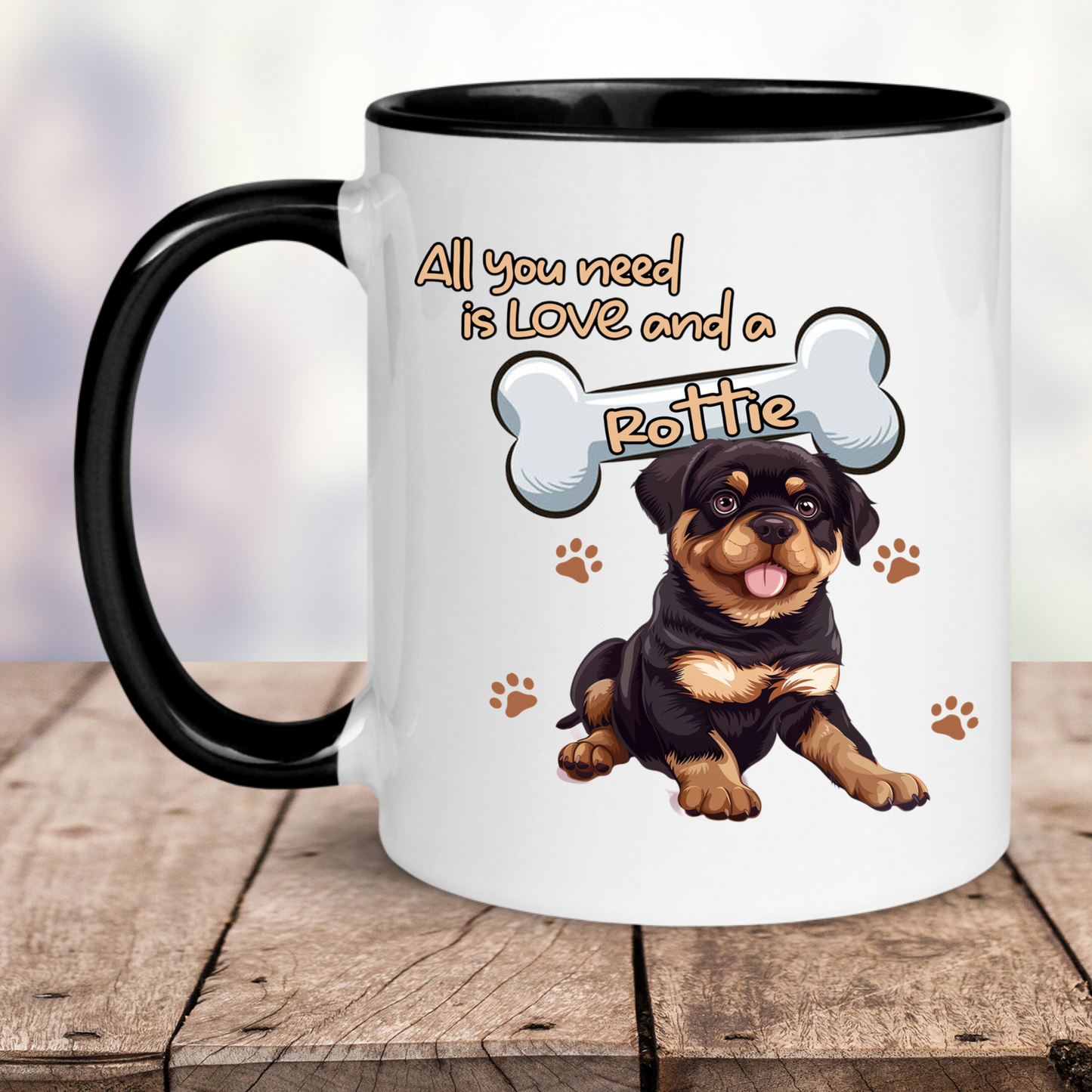 Rottweiler Mug - All You Need Is Love And A Rottie - Dog Lover Gift 11oz