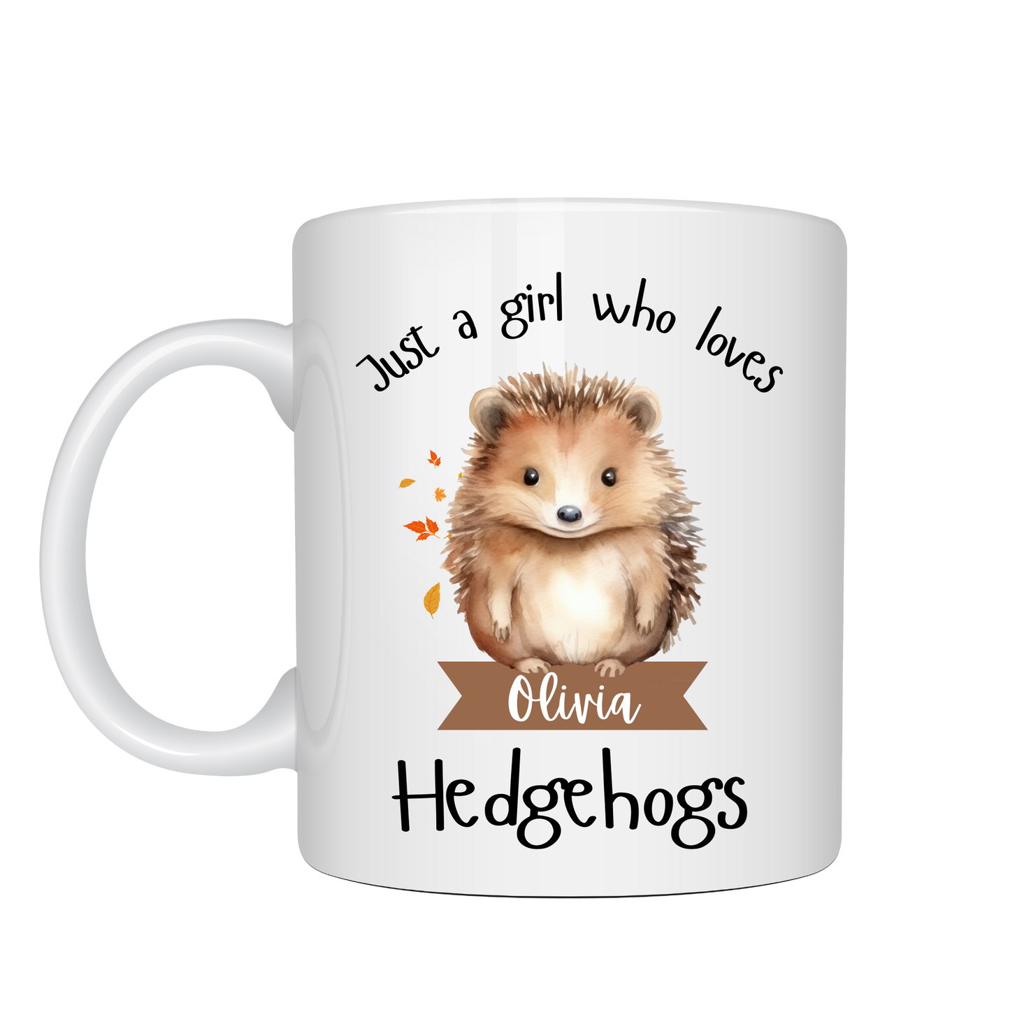 Personalised Just a Girl Who Loves Hedgehogs Mug 11oz