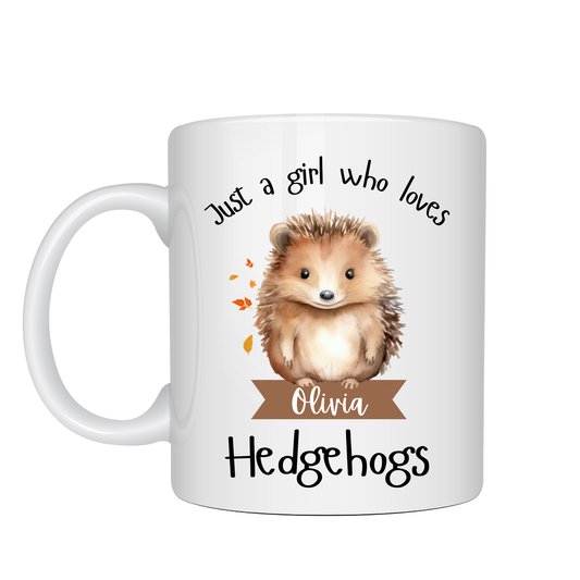 Personalised Just a Girl Who Loves Hedgehogs Mug 11oz