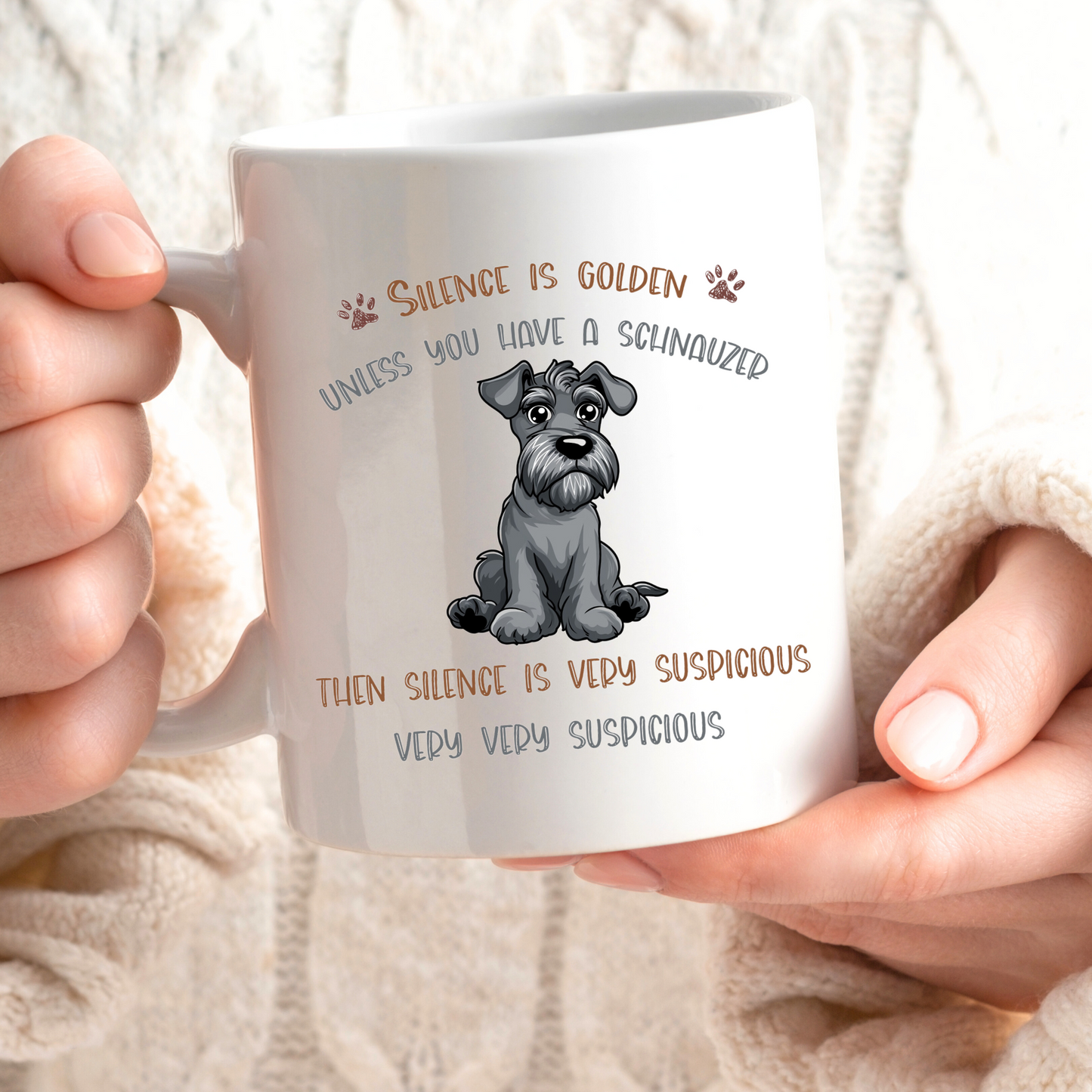 Schnauzer Mug - Silence is Golden Unless You Have a Schnauzer 11oz Gift