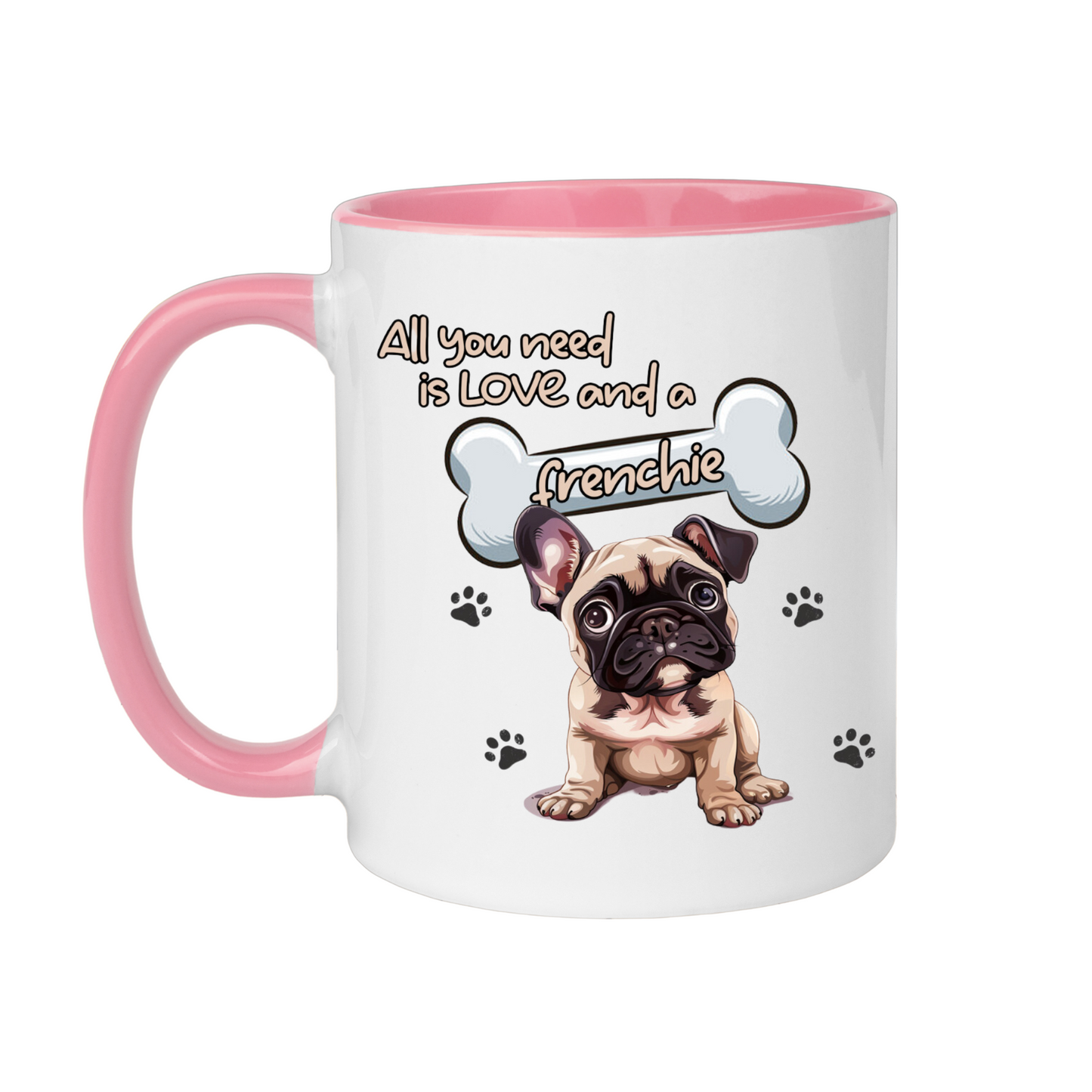 All You Need Is Love And A Frenchie Novelty Dog Mug 11oz