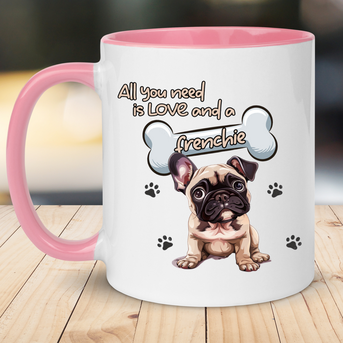 All You Need Is Love And A Frenchie Novelty Dog Mug 11oz