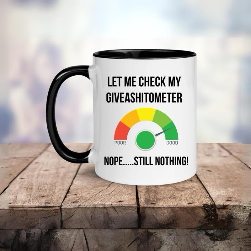 Funny Coffee Mug, Let Me Check My Giveashitometer, Mug 11oz