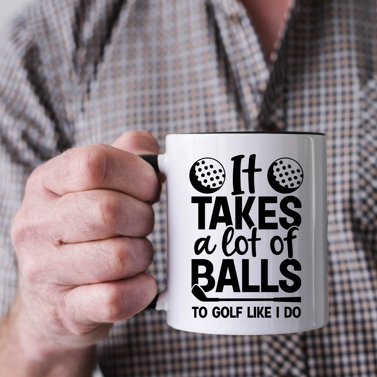 It Takes A Lot of Balls To Golf Like I Do Golf Themed Fathers Day Mug 11oz
