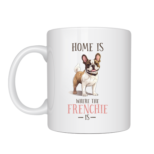 Home is Where The Frenchie Is  Novelty Dog Mug 10oz
