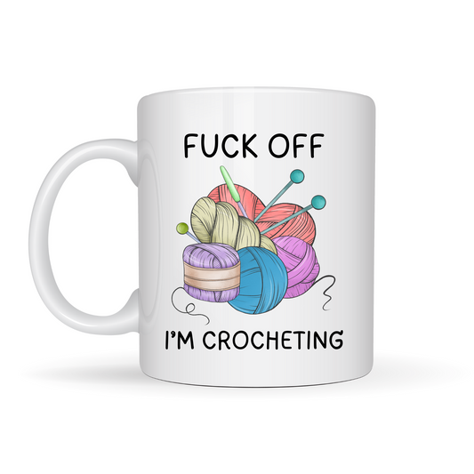 Funny Crochet Mug, F**k Off I’m Crocheting, 11oz