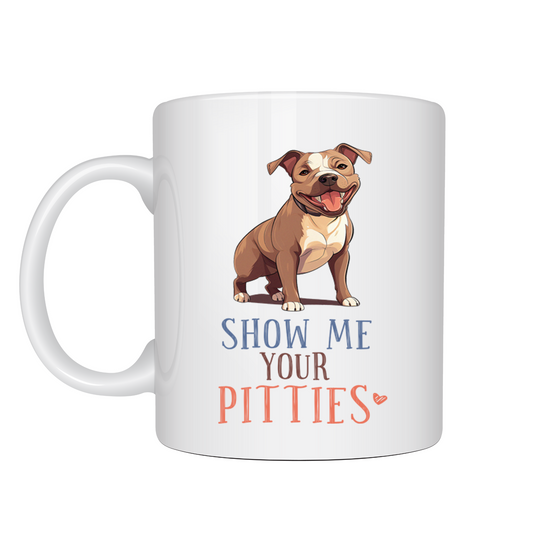 Show me your Pitties Novelty Dog Mug 10oz