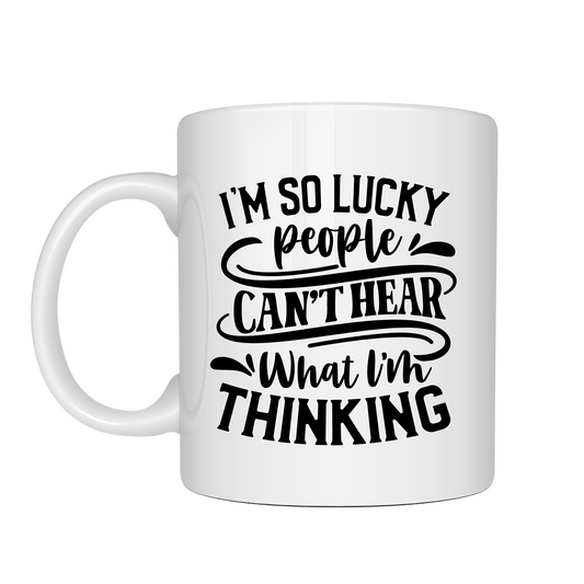 I'm So Lucky People Can't Hear What I'm Thinking Mug 10oz