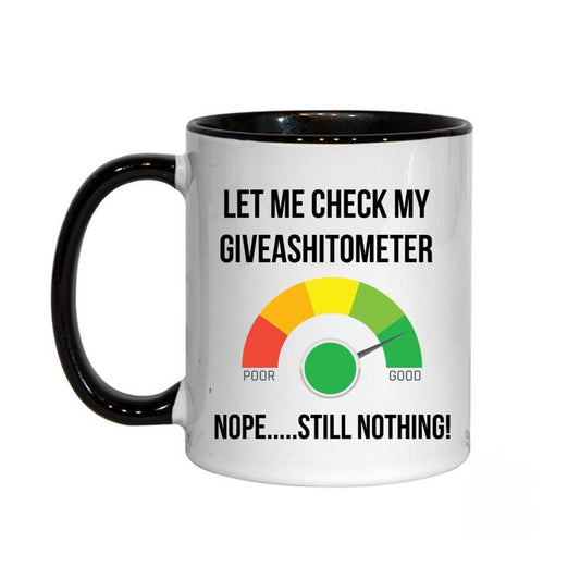 Funny Coffee Mug, Let Me Check My Giveashitometer, Mug 11oz