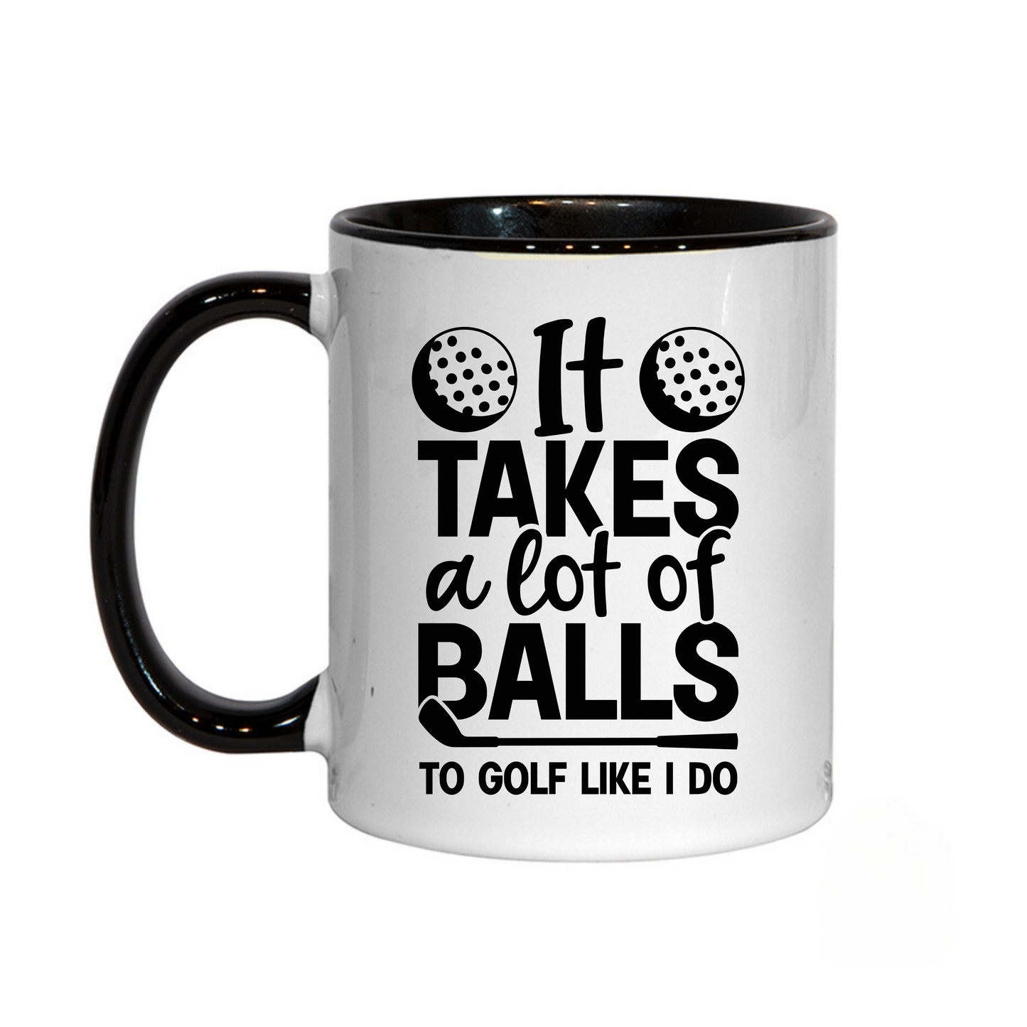 It Takes A Lot of Balls To Golf Like I Do Golf Themed Fathers Day Mug 11oz