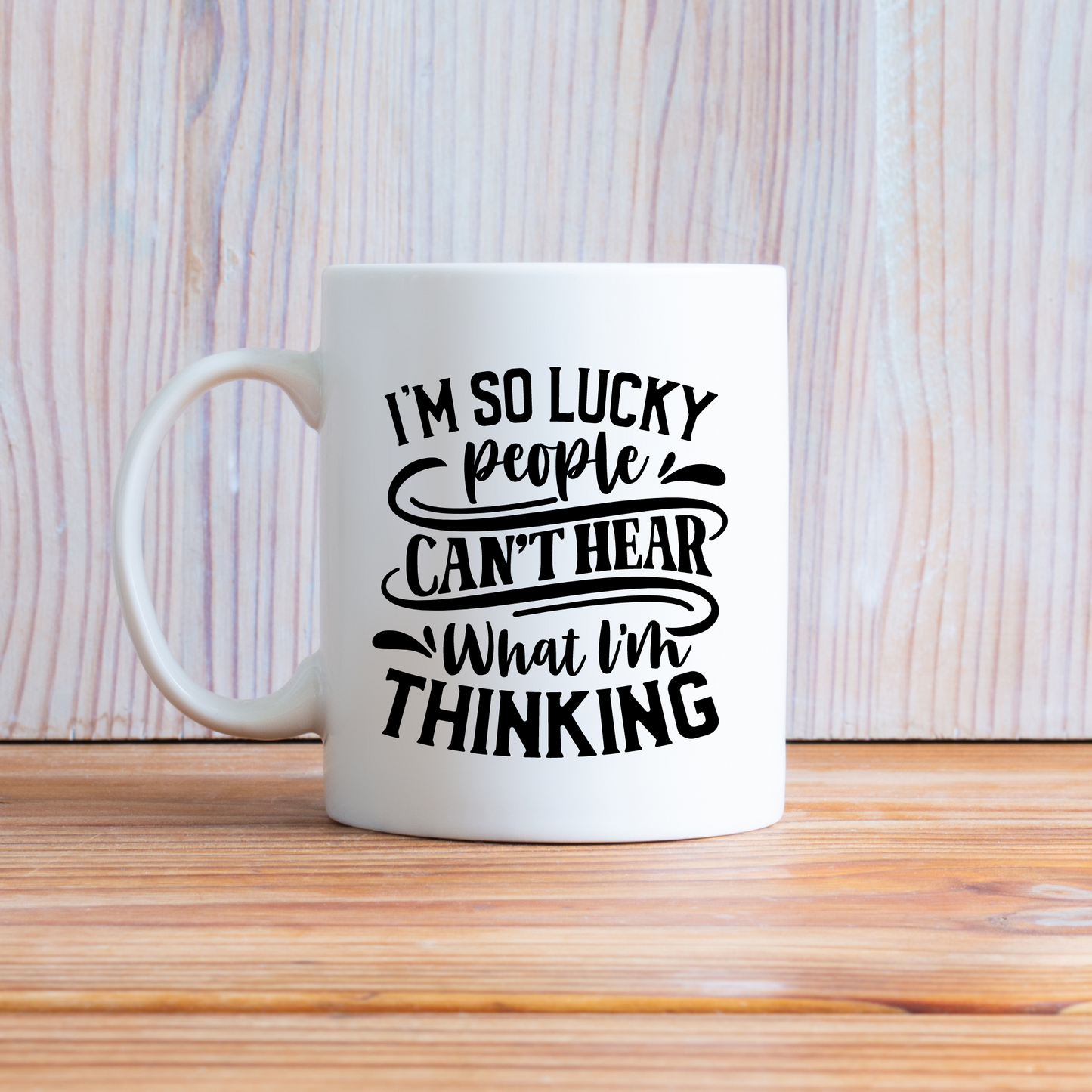 I'm So Lucky People Can't Hear What I'm Thinking Mug 10oz