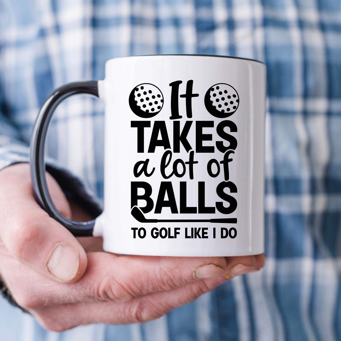 It Takes A Lot of Balls To Golf Like I Do Golf Themed Fathers Day Mug 11oz