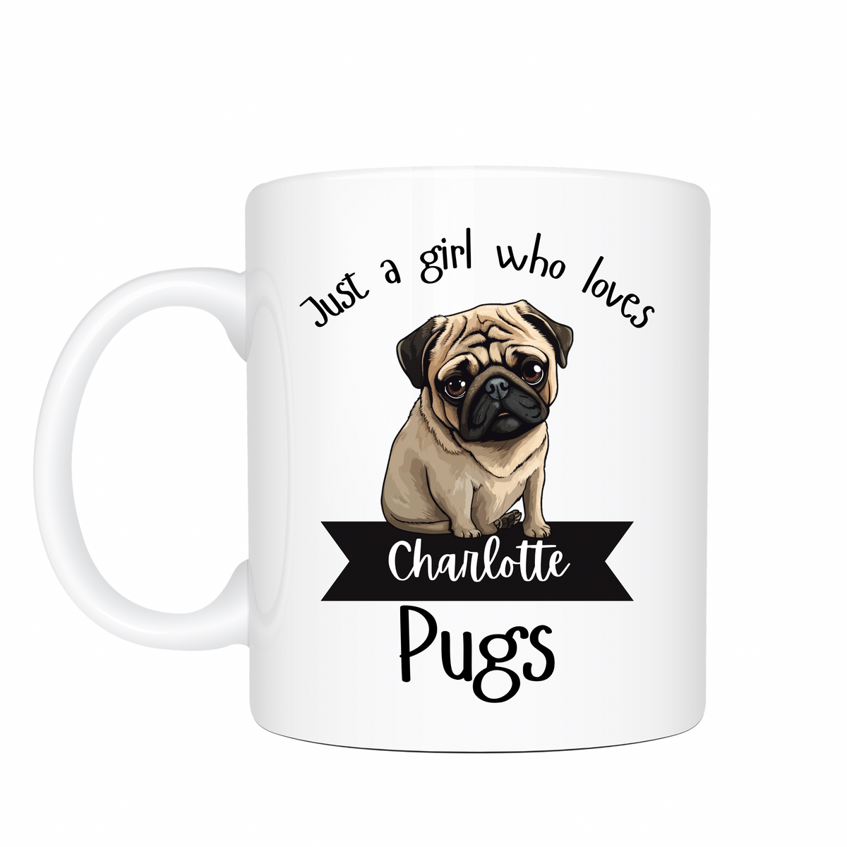 Personalised Pug Lover Mug - Just a Girl Who Loves Pugs Custom Gift 11oz