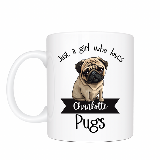 Personalised Pug Lover Mug - Just a Girl Who Loves Pugs Custom Gift 11oz